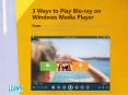 3 Ways to Play Blu-ray on Windows Media Player PowerPoint PPT Presentation
