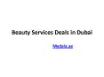 Beauty Services Deals in Dubai PowerPoint PPT Presentation