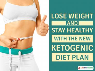 Lose Weight and Stay Healthy with the New Ketogenic Diet Plan