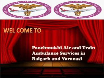 Panchmukhi Air Ambulance Services in Raigarh and Varanasi