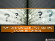 How to Plagiarize Without Getting Caught by Turnitin