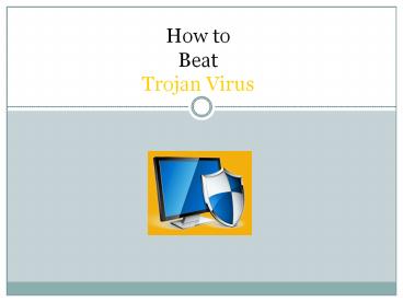 How to Beat Trojan Virus
