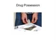 Drug possession PowerPoint PPT Presentation
