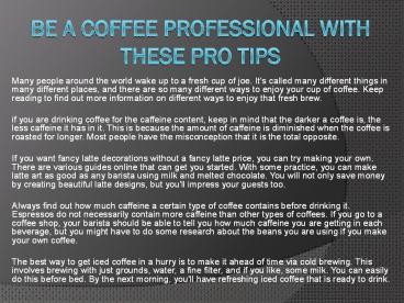 Be A Coffee Professional With These Pro Tips