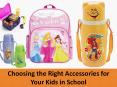 Choosing the Right Accessories for Your Kids in School PowerPoint PPT Presentation