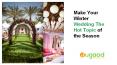 Make Your Winter Wedding The Hot Topic of the Season PowerPoint PPT Presentation
