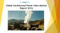 Global Geothermal Power Sales Market Report 2016 PowerPoint PPT Presentation