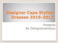 Designer Stylish Cape Collection 2016-2017 | Designer Suits |Punjabi Suits |Anarkali Suits| PowerPoint PPT Presentation