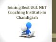 Joining Best UGC NET Coaching Institute in Chandigarh PowerPoint PPT Presentation