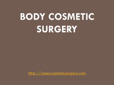 Body Cosmetic Surgery- Dr. Gregory Casey
