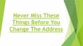 Never Miss These Things Before You Change The Address PowerPoint PPT Presentation