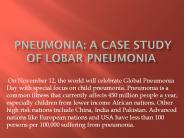Pneumonia: A case study of Lobar Pneumonia