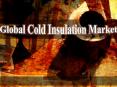 Global Cold Insulation Market PowerPoint PPT Presentation