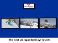 The best Ski Resorts in Japan PowerPoint PPT Presentation