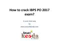 How to crack IBPS PO 2017 exam | How to prepare for IBPS PO 2017 Bank exams PowerPoint PPT Presentation