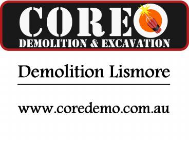 Demolition Lismore - www.coredemo.com.au