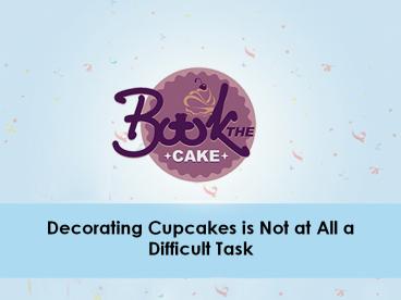 Try decorating cupcakes in an easy way