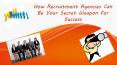 How Recruitment Agencies can be Your Secret Weapon For Success PowerPoint PPT Presentation