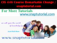 CIS 446 Course Remarkable Change / snaptutorial.com