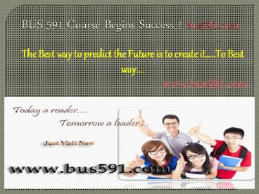 BUS 591 Course Begins Success / bus591dotcom