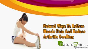 Natural Ways To Relieve Muscle Pain And Reduce Arthritis Swelling