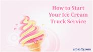 How to Start Your Ice Cream Truck Service
