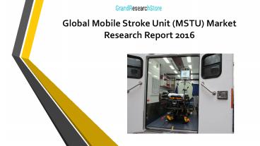 Global Mobile Stroke Unit (MSTU) Market Research Report 2016