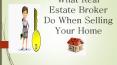What Real Estate Broker Do When Selling Your Home PowerPoint PPT Presentation