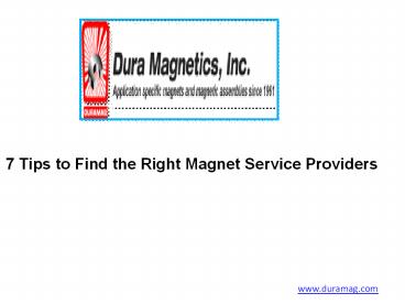 7 Tips to Find the Right Magnet Service Providers