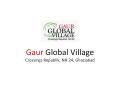 Gaur global village Crossings Republik, NH 24, Ghaziabad PowerPoint PPT Presentation
