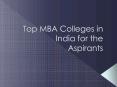Top MBA Colleges in India for the Aspirants PowerPoint PPT Presentation