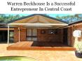 Warren Beckhouse Is a Successful Entrepreneur In Central Coast PowerPoint PPT Presentation