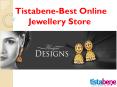3 Reasons- Why You Get Exclusive Jewellery Collections from Tistabene Jewellery
