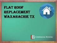 Flat Roof Replacement Waxahachie TX