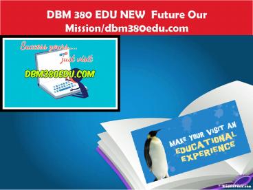 DBM 380 EDU NEW  Future Our Mission/dbm380edu.com