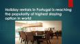 Holiday rentals in Portugal is reaching the popularity of highest staying option in world PowerPoint PPT Presentation