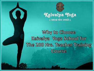 Why to Choose Kaivalya Yoga School for The 200 Hrs. Teacher Training Course (1)