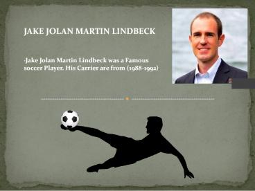 Jake Jolan Martin lindbeck an stylish Soccer player