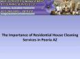 The Importance of Residential House Cleaning Services in Peoria AZ PowerPoint PPT Presentation