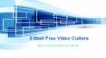 5 Best Free Video Cutters Chose for You to Cut Videos PowerPoint PPT Presentation