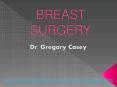 Dr. Gregory Casey explains various types of Breast surgeries PowerPoint PPT Presentation