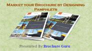 Market your Brochure by Pamphlets design