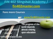 FIN 402 Slingshot Academy / fin402master.com