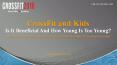 CrossFit and Kids- Is It Beneficial And How Young Is Too Young? PowerPoint PPT Presentation