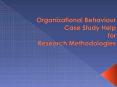 Organizational Behaviour Case Study Help for Research Methodologies PowerPoint PPT Presentation