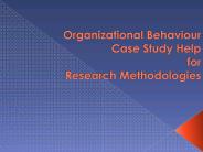 Organizational Behaviour Case Study Help for Research Methodologies