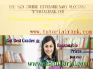 EDU 620 Course Extraordinary Success/ tutorialrank.com