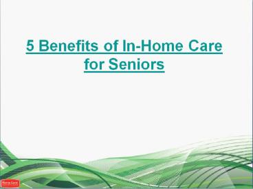 5 Benefits of In-Home Care for Seniors