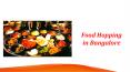 Food Hopping in Bangalore: 4 Restaurants You Shouldn’t Miss PowerPoint PPT Presentation