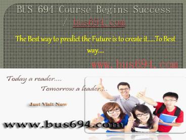 BUS 694 Course Begins Success / bus694dotcom